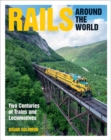 Rails Around the World : Two Centuries of Trains and Locomotives - Book