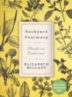 Backyard Pharmacy : Plants as Medicine - Plant, Grow, Harvest, and Heal - eBook