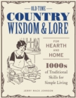 Old-Time Country Wisdom and Lore for Hearth and Home : 1,000s of Traditional Skills for Simple Living - eBook