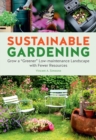 Sustainable Gardening : Grow a "greener" low-maintenance landscape with fewer resources - eBook