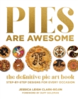 Pies Are Awesome : The Definitive Pie Art Book: Step-by-Step Designs for All Occasions - eBook