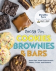 Crazy for Cookies, Brownies, and Bars : Super-Fast, Made-from-Scratch Sweets, Treats, and Desserts - Book