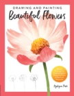 Drawing and Painting Beautiful Flowers : Discover Techniques for Creating Realistic Florals and Plants in Pencil and Watercolor - eBook
