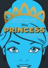 Disney Princess: Beyond the Tiara : The Stories. The Influence. The Legacy. - eBook