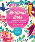 Brilliant Inks : A Step-by-Step Guide to Creating in Vivid Color - Draw, Paint, Print, and More! - eBook