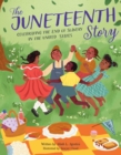 The Juneteenth Story : Celebrating the End of Slavery in the United States - Book