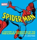 MARVEL Spider-Man : A History and Celebration of the Web-Slinger, Decade by Decade - eBook