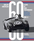 Shelby American 60 Years of High Performance : The Stories Behind the Cobra, Daytona, Mustang GT350 and GT500, Ford GT40 and More - eBook