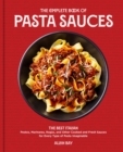 The Complete Book of Pasta Sauces : The Best Italian Pestos, Marinaras, Ragus, and Other Cooked and Fresh Sauces for Every Type of Pasta Imaginable - Book