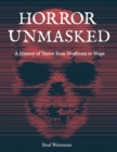 Horror Unmasked : A History of Terror from Nosferatu to Nope - Book