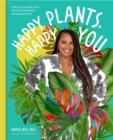 Happy Plants, Happy You : A Plant-Care & Self-Care Guide for the Modern Houseplant Parent - Book