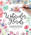 Color in Reverse: Watercolor Florals : Let your creativity and pen flow over delightful watercolor designs - Book