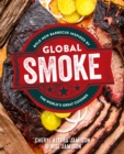 Global Smoke : Bold New Barbecue Inspired by The World's Great Cuisines - eBook