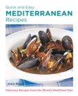 Quick and Easy Mediterranean Recipes : Delicious Recipes from the World's Healthiest Diet - Book