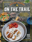 New Camp Cookbook On the Trail : Easy-to-Pack Meals, Cocktails, and Snacks for Your Next Adventure - Book