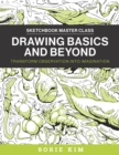 Drawing Basics and Beyond : Transform Observation into Imagination - Book