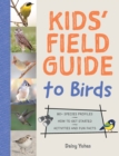 Kids' Field Guide to Birds : 80+ Species Profiles * How to Get Started * Activities and Fun Facts - eBook