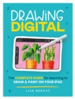 Drawing Digital : The complete guide for learning to draw & paint on your iPad - eBook
