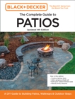 Black and Decker Complete Guide to Patios 4th Edition : A DIY Guide to Building Patios, Walkways, and Outdoor Steps - Book