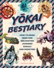 Yokai Bestiary : How to Draw Eerie and Enchanting Japanese Ghouls and Monsters - eBook