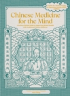 Chinese Medicine for the Mind : A Science-Backed Guide to Improving Mental Health with Traditional Chinese Medicine - Book