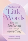 The Power of Little Words : How One Kind Word Can Change Everything - eBook