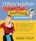 Stitch 'n Bitch Superstar Knitting : Go Beyond the Basics - Book