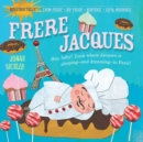 Indestructibles: Frere Jacques : Chew Proof · Rip Proof · Nontoxic · 100% Washable (Book for Babies, Newborn Books, Safe to Chew) - Book