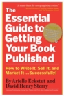 The Essential Guide to Getting Your Book Published : How to Write It, Sell It, and Market It . . . Successfully - Book