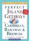 Perfect Island Getaways from 1,000 Places to See Before You Die : The Caribbean, Bahamas & Bermuda - eBook