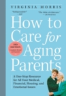 How to Care for Aging Parents, 3rd Edition : A One-Stop Resource for All Your Medical, Financial, Housing, and Emotional Issues - Book