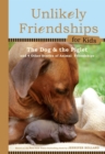 Unlikely Friendships for Kids: The Dog & The Piglet : And Four Other Stories of Animal Friendships - Book