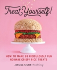 Treat Yourself! : How to Make 93 Ridiculously Fun No-Bake Crispy Rice Treats - Book