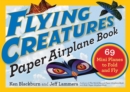 Flying Creatures Paper Airplane Book : 69 Mini Planes to Fold and Fly - Book