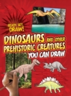 Dinosaurs and Other Prehistoric Creatures You Can Draw - eBook