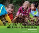 Garbage Helps Our Garden Grow : A Compost Story - eBook