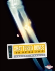 Shattered Bones : True Survival Stories - eBook