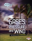 Gases, Pressure, and Wind : The Science of the Atmosphere - eBook