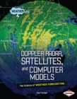 Doppler Radar, Satellites, and Computer Models : The Science of Weather Forecasting - eBook