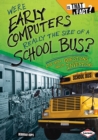 Were Early Computers Really the Size of a School Bus? : And Other Questions about Inventions - eBook