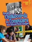 From Chalkboards to Computers : How Schools Have Changed - eBook
