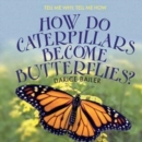 How Do Caterpillars Become Butterflies? - eBook