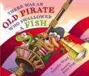 There Was an Old Pirate Who Swallowed a Fish - Book