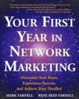 Your First Year in Network Marketing : Overcome Your Fears, Experience Success, and Achieve Your Dreams! - Book