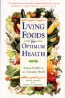 Living Foods for Optimum Health : Your Complete Guide to the Healing Power of Raw Foods - Book
