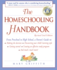 The Homeschooling Handbook : From Preschool to High School, A Parent's Guide to: Making the Decision; Discove ring your child's learning style; Getting Started; Creating an Effective Study - Book