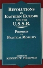 Revolutions in Eastern Europe and the U.S.S.R. : Promises vs. Practical Morality - Book