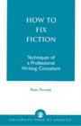How to Fix Fiction : Techniques of a Professional Writing Consultant - Book