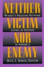 Neither Victim nor Enemy : Women's Freedom Network Looks at Gender in America - Book
