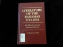 Literature of the Bahamas 1724-1992 : The March towards National Identity - Book